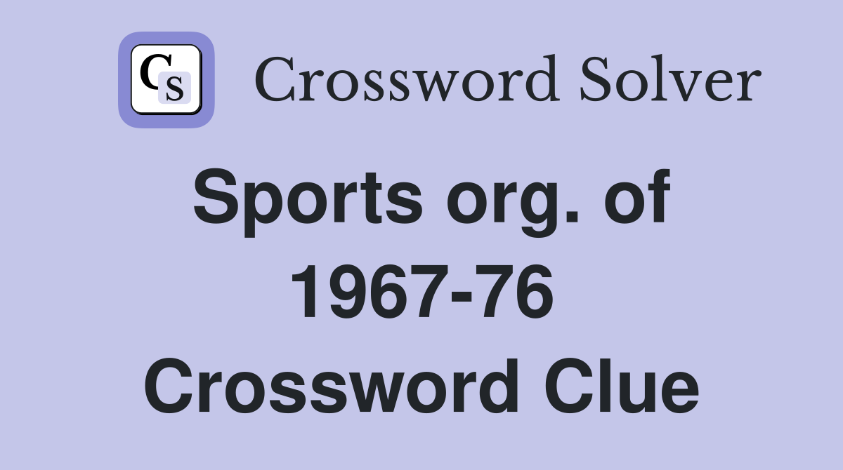 Sports org. of 1967-76 Crossword Clue