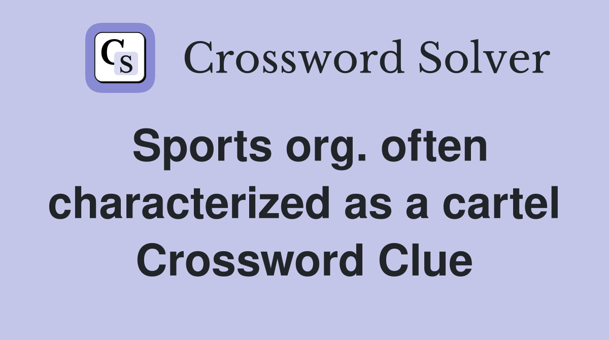 Sports org. often characterized as a cartel Crossword Clue