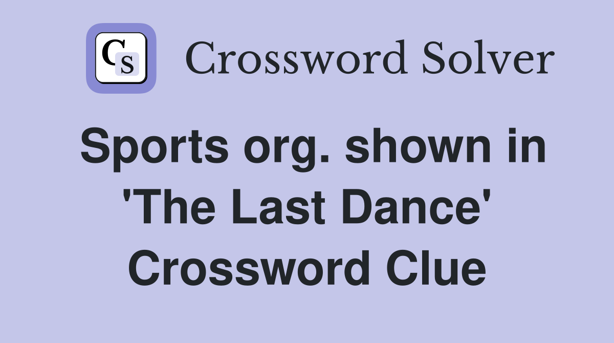 Sports org. shown in 'The Last Dance' Crossword Clue