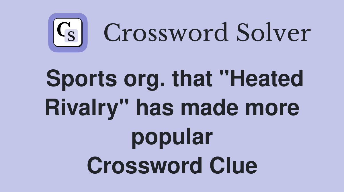 Sports org. that "Heated Rivalry" has made more popular Crossword Clue