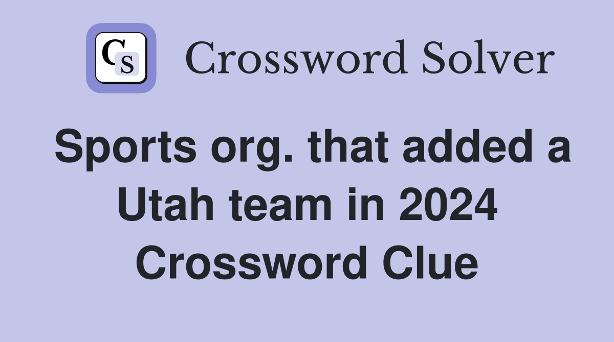 Sports org. that added a Utah team in 2024 Crossword Clue