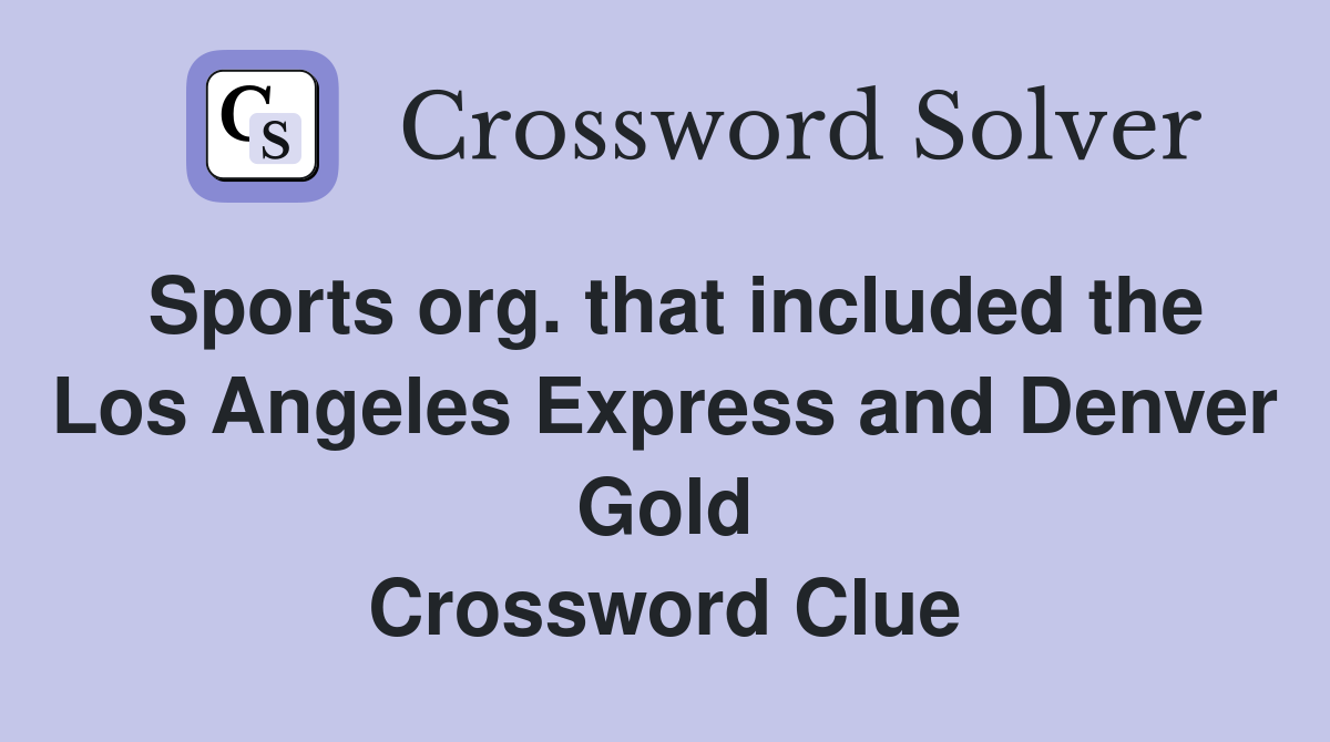 Sports org. that included the Los Angeles Express and Denver Gold Crossword Clue