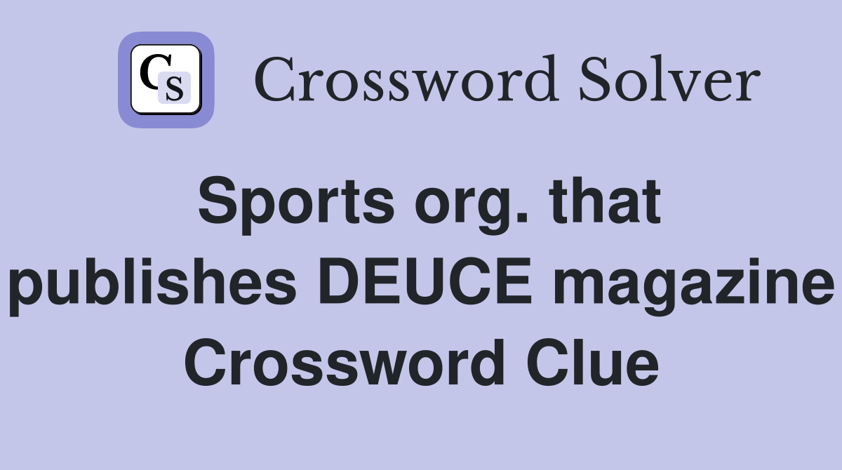 Sports org. that publishes DEUCE magazine Crossword Clue