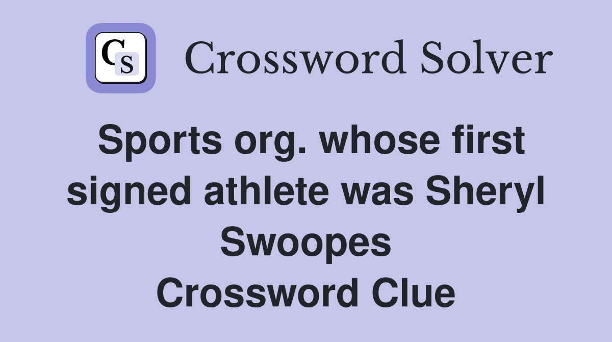 Sports org. whose first signed athlete was Sheryl Swoopes Crossword Clue