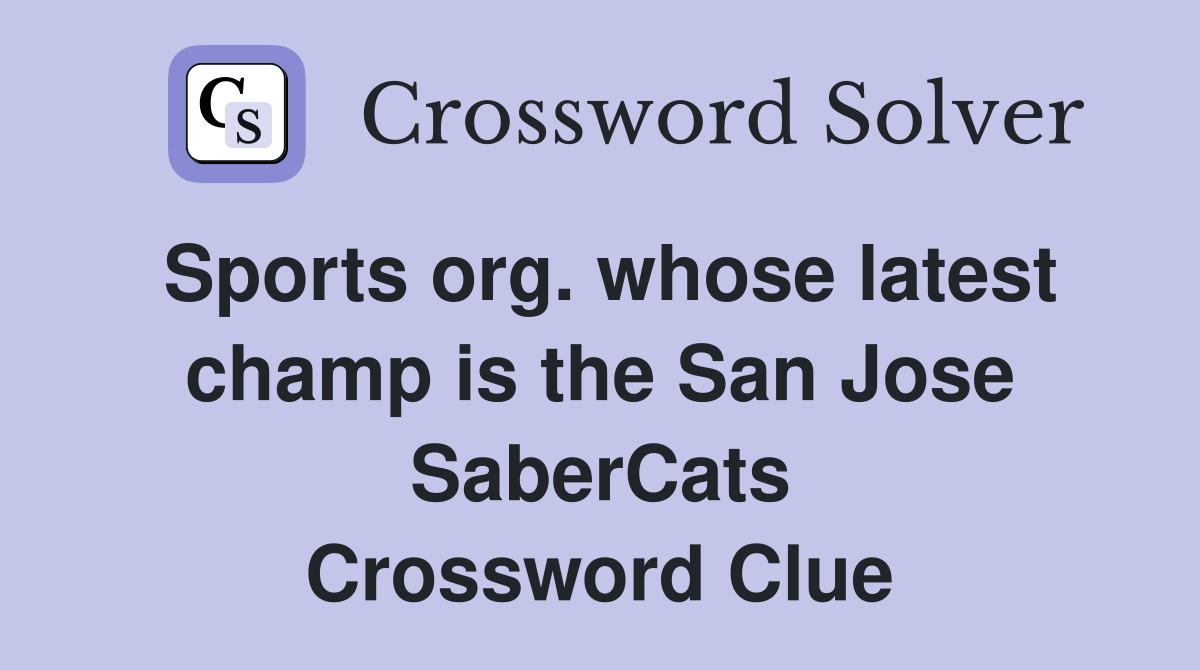 Sports org. whose latest champ is the San Jose SaberCats Crossword Clue