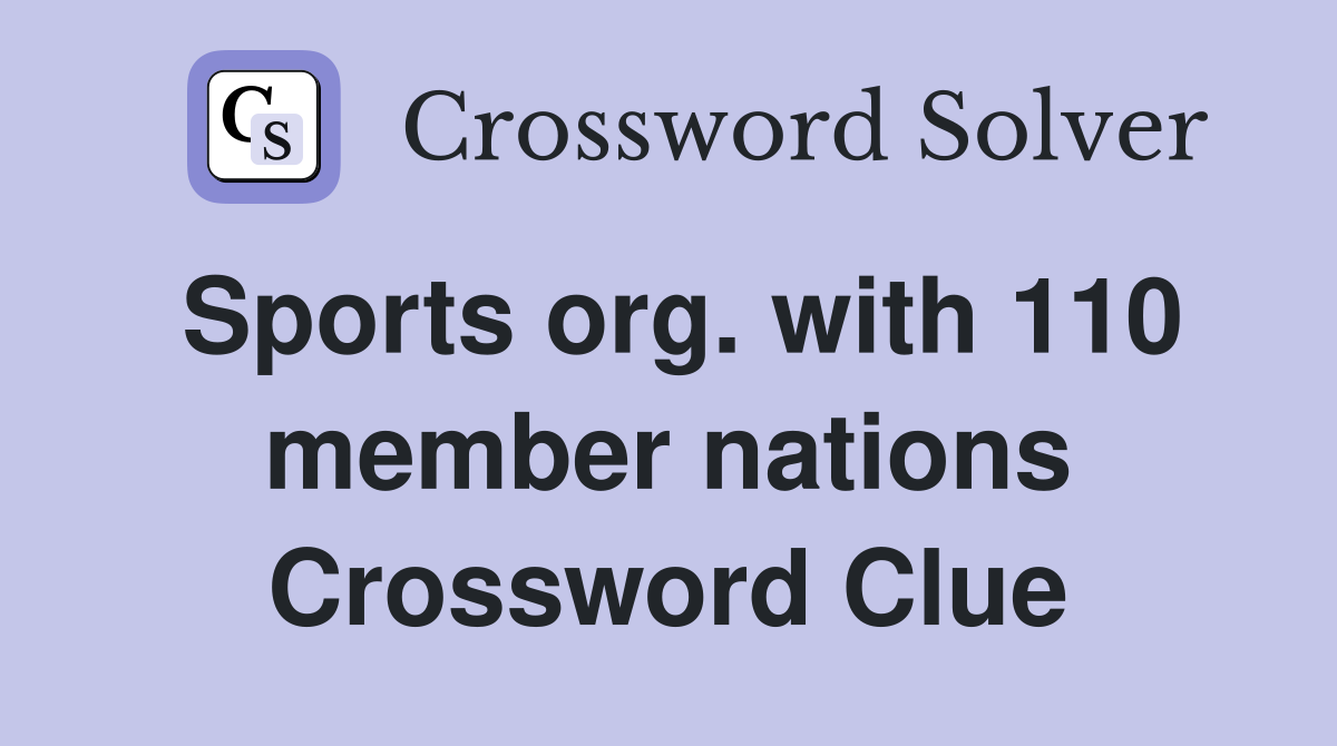 Sports org. with 110 member nations Crossword Clue