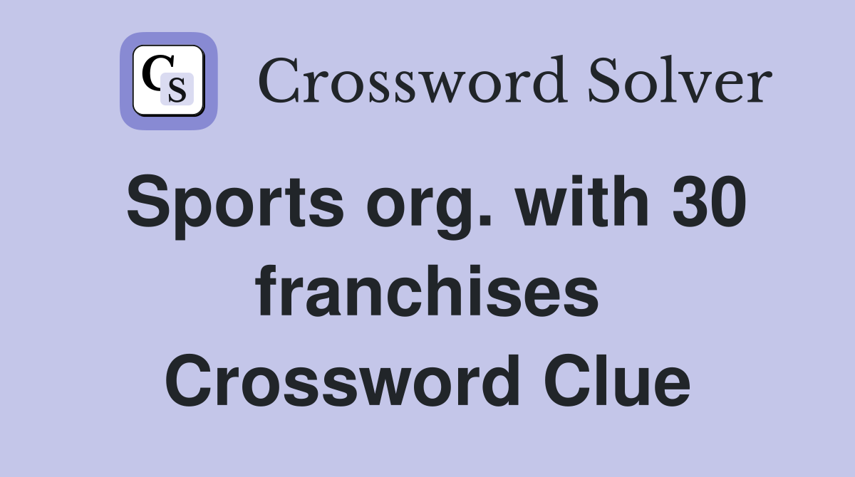 Sports org. with 30 franchises Crossword Clue