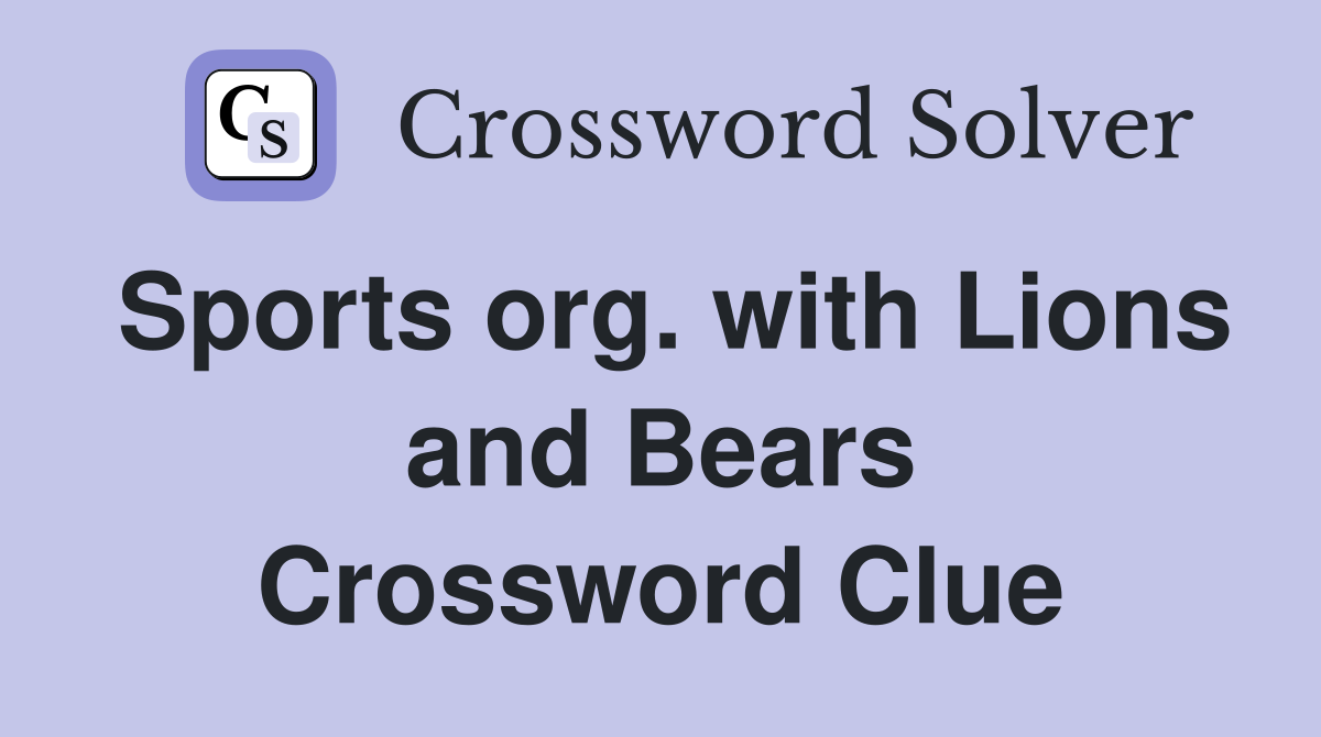 Sports org. with Lions and Bears Crossword Clue