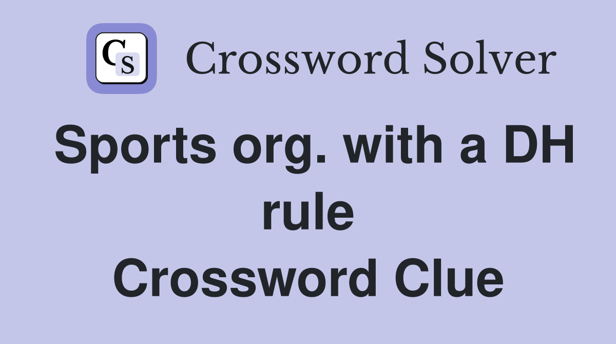 Sports org. with a DH rule Crossword Clue