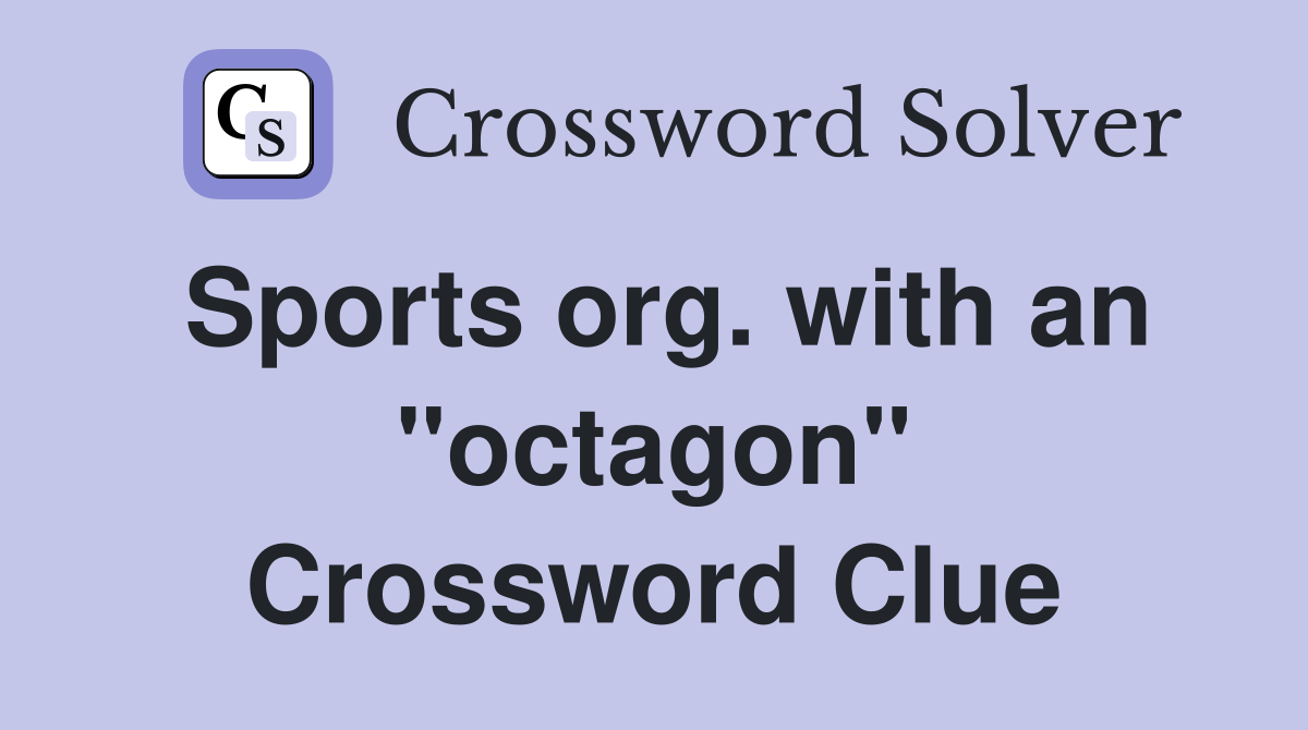 Sports org with an quot octagon quot Crossword Clue Answers Crossword Solver