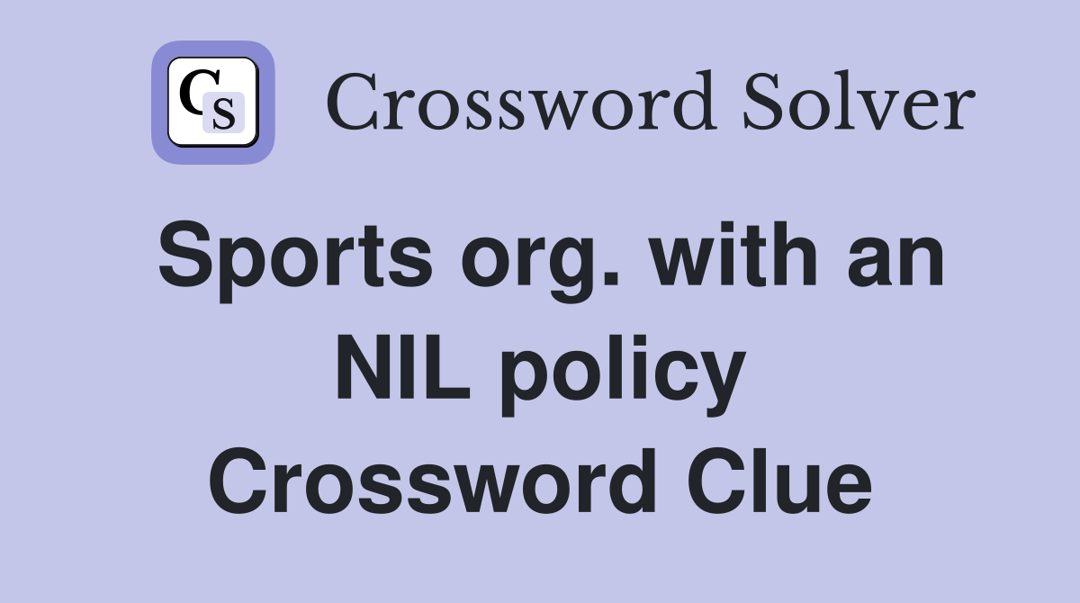 Sports org. with an NIL policy Crossword Clue