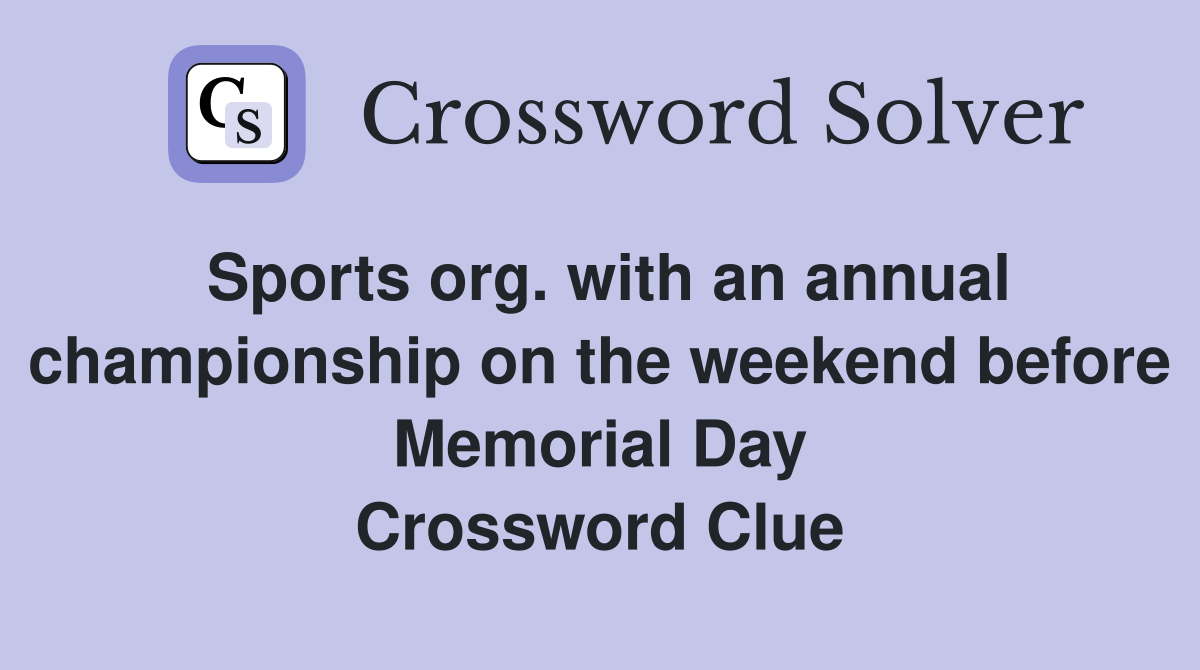 Sports org. with an annual championship on the weekend before Memorial Day Crossword Clue