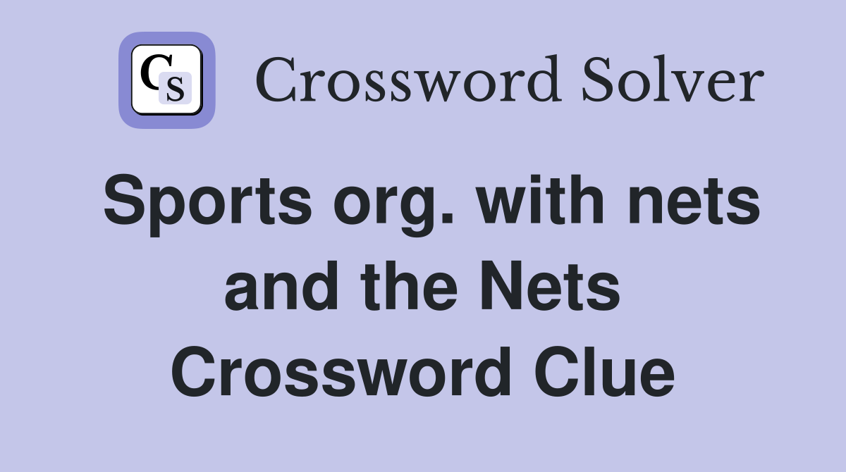 Sports org. with nets and the Nets Crossword Clue