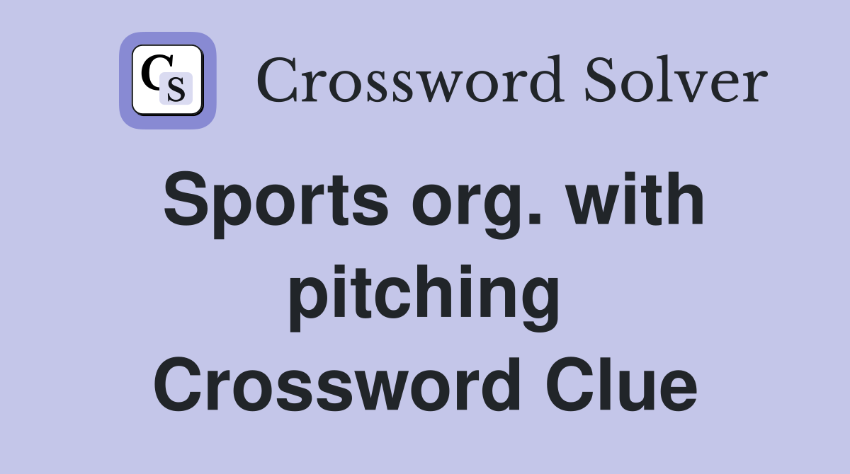Sports org. with pitching Crossword Clue