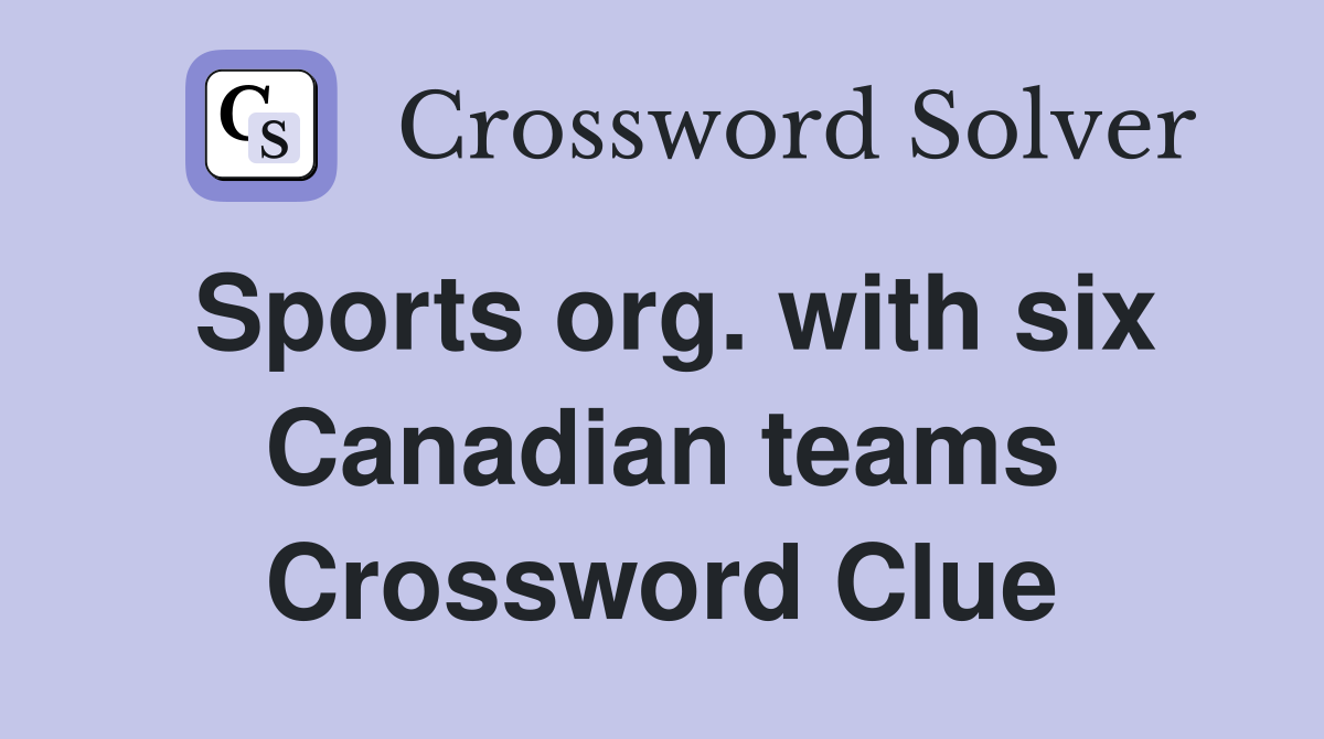 Sports org. with six Canadian teams Crossword Clue