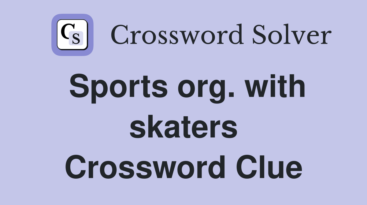 Sports org. with skaters Crossword Clue