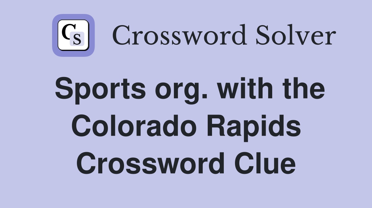 Sports org. with the Colorado Rapids Crossword Clue