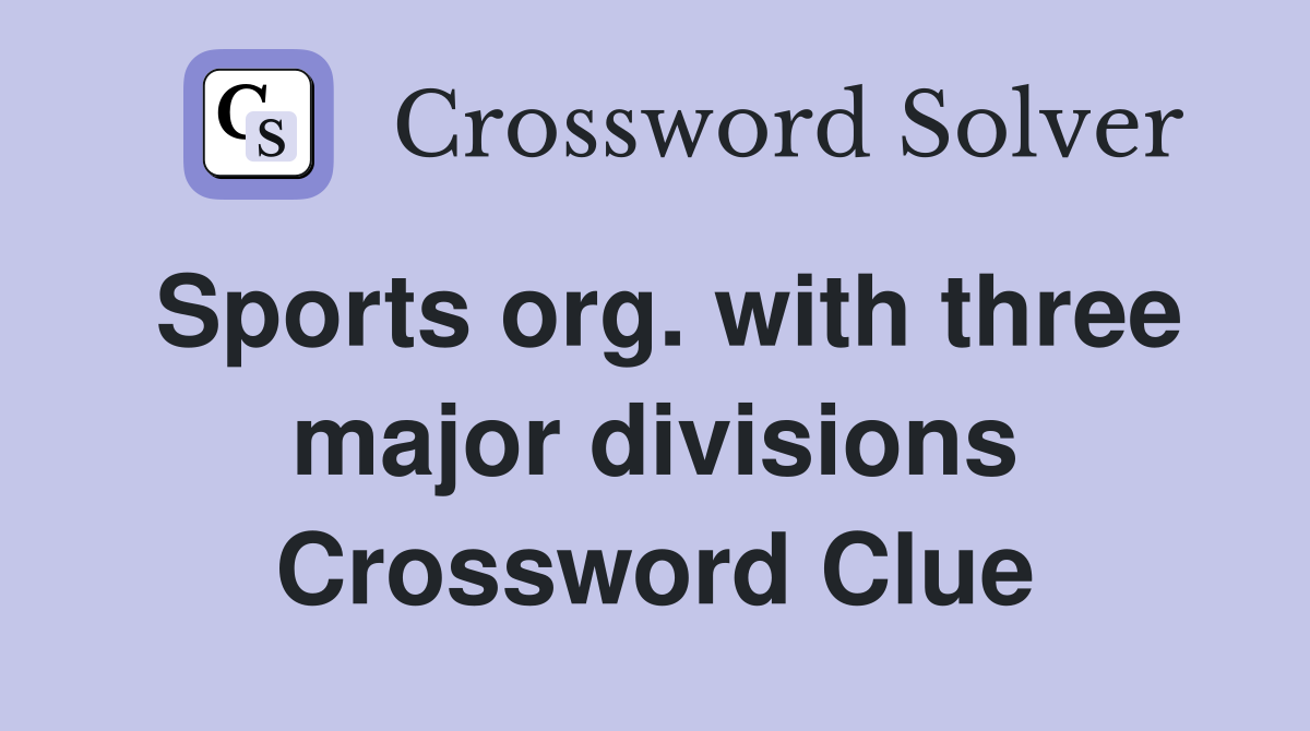 Sports org. with three major divisions Crossword Clue
