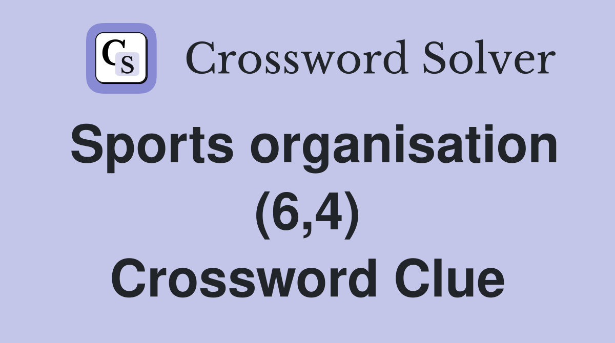 Sports organisation (6,4) Crossword Clue