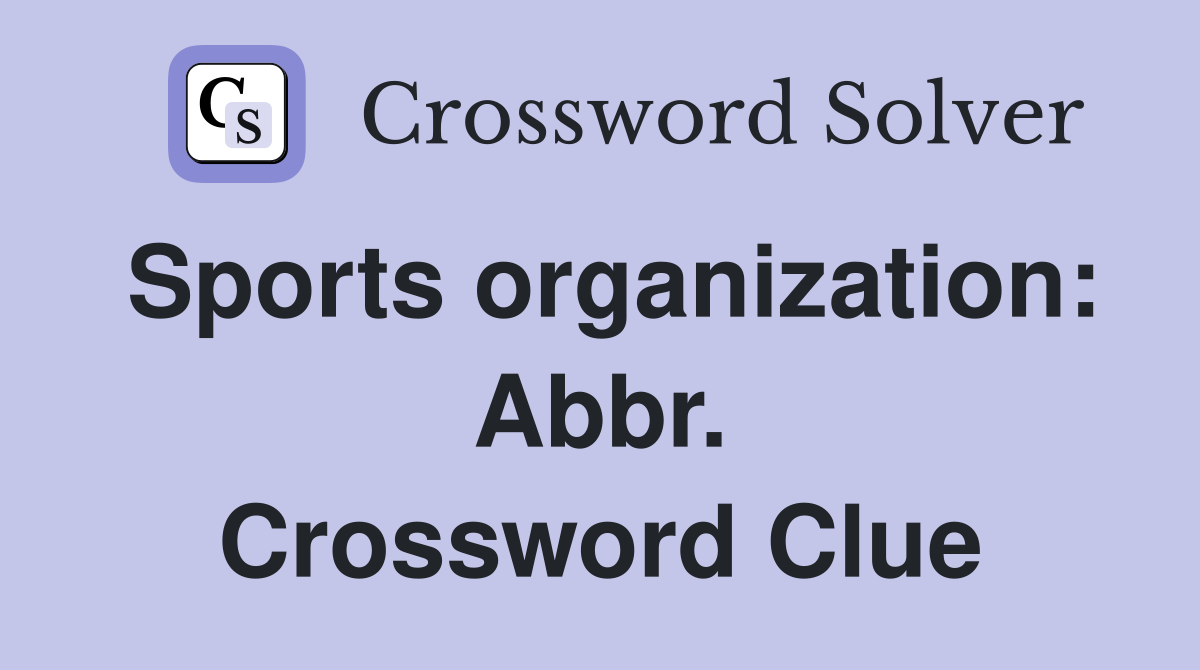 Sports organization: Abbr. Crossword Clue