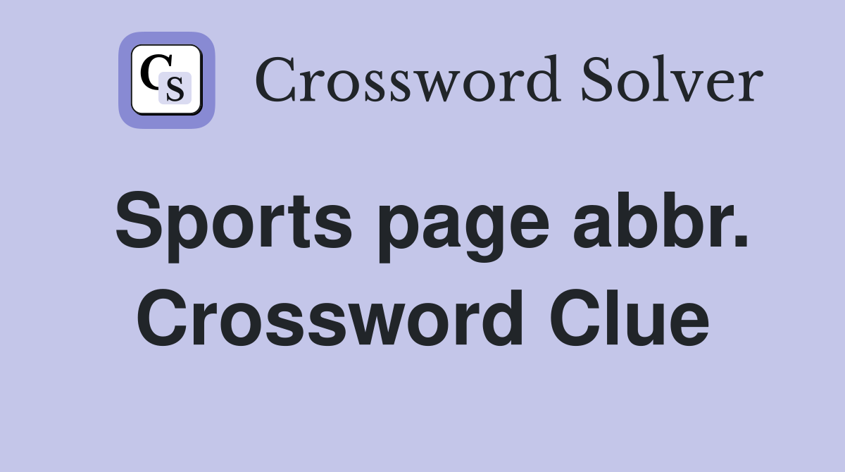 Sports page abbr. Crossword Clue
