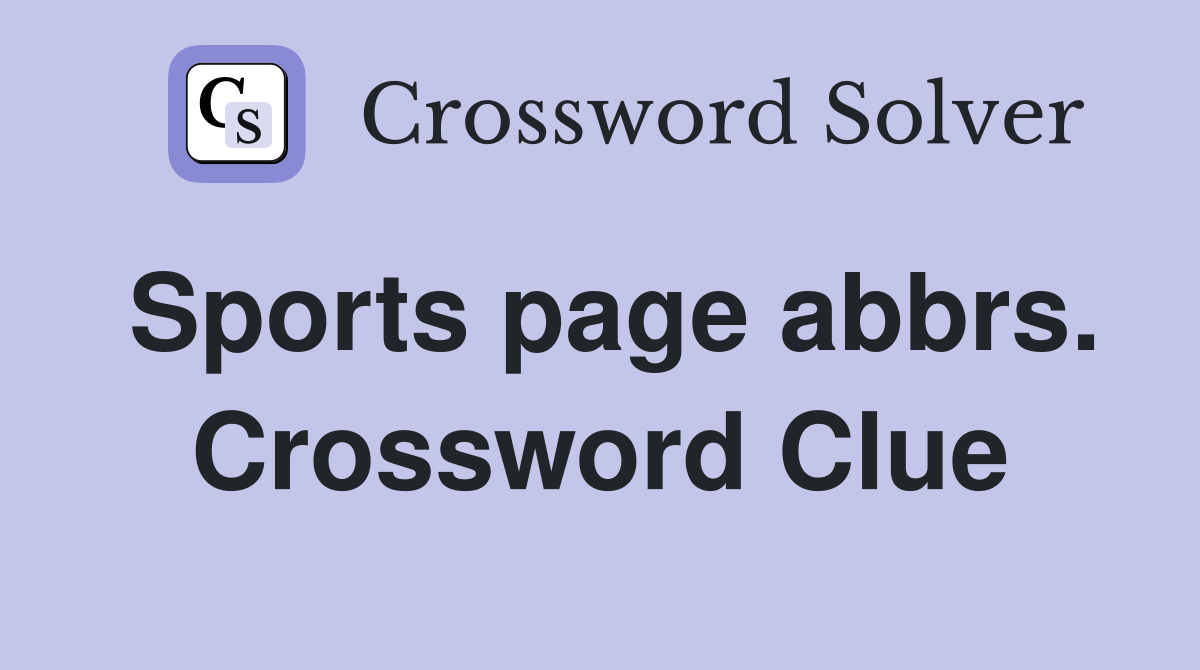Sports page abbrs. Crossword Clue