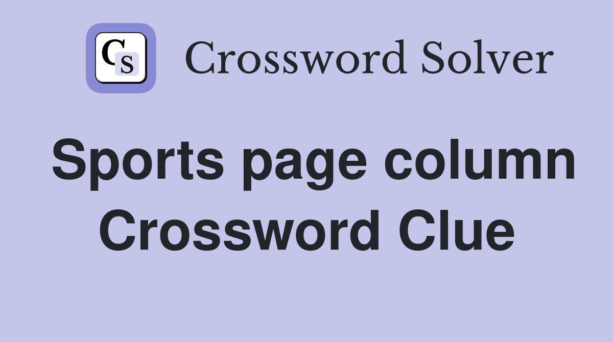 Sports page column Crossword Clue