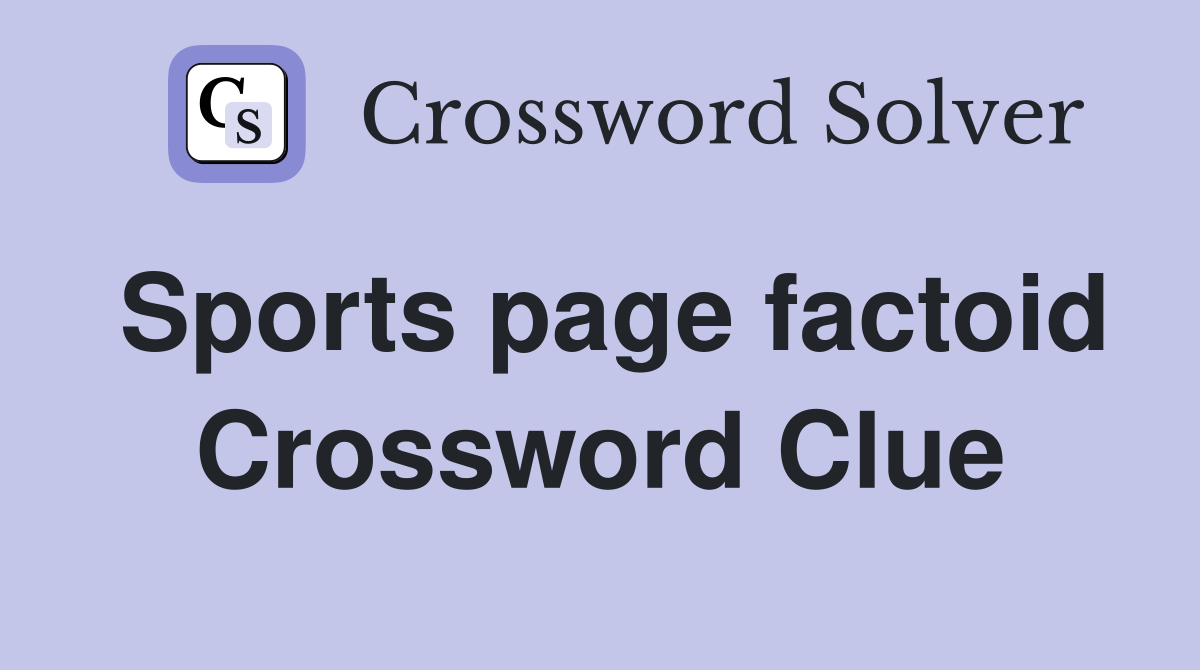Sports page factoid Crossword Clue