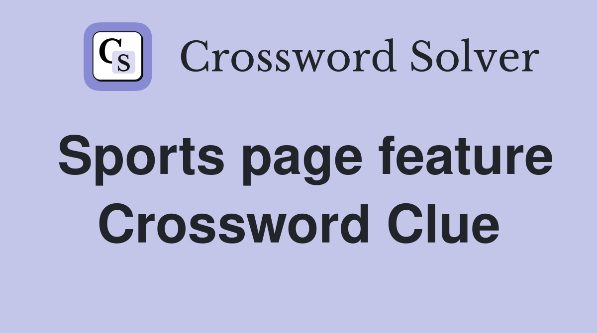 Sports page feature Crossword Clue