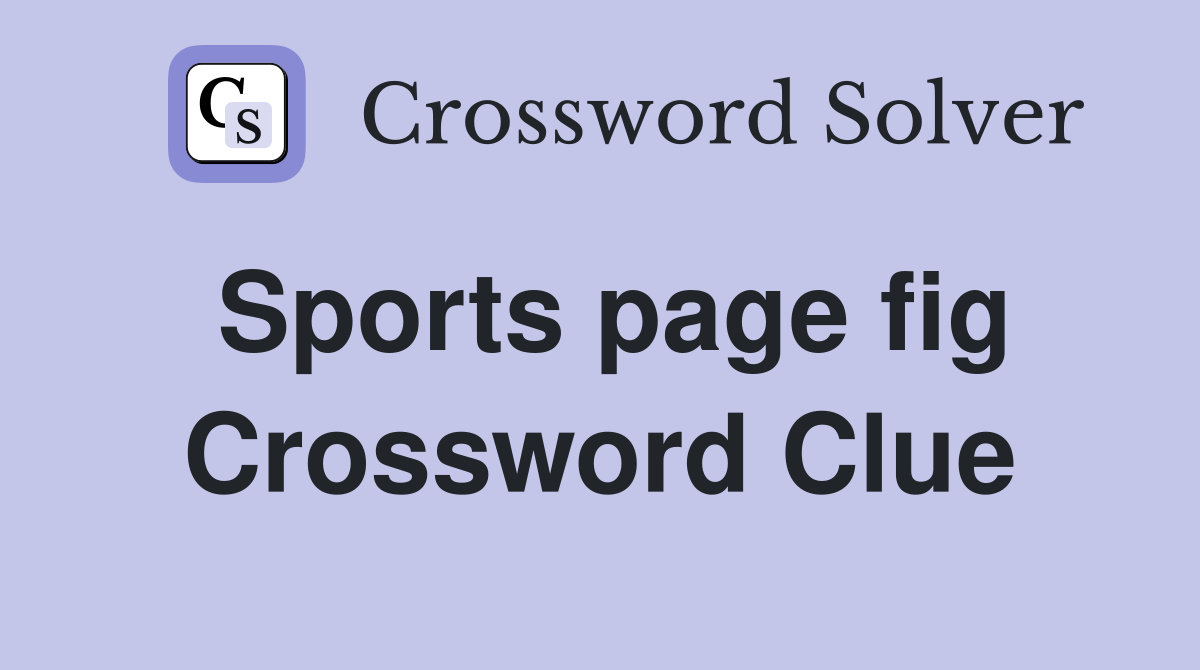 Sports page fig Crossword Clue