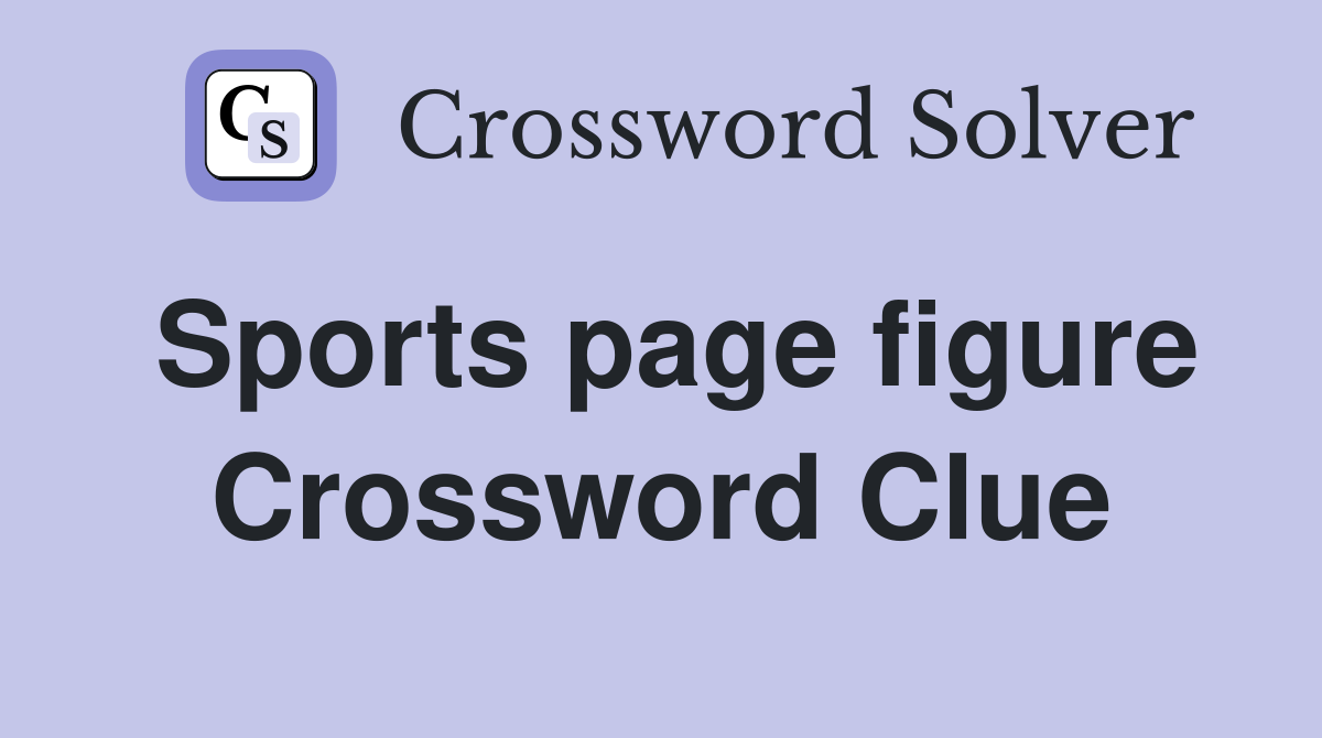 Sports page figure Crossword Clue