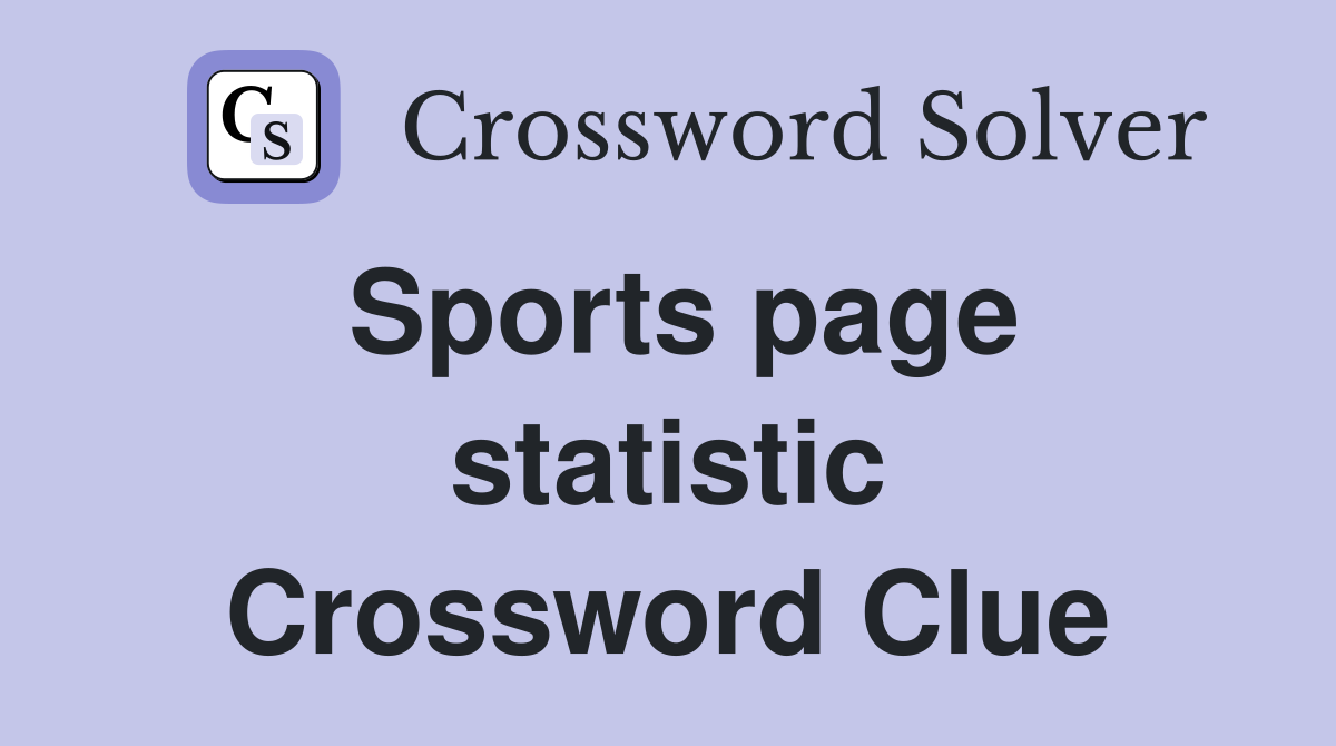 Sports page statistic Crossword Clue