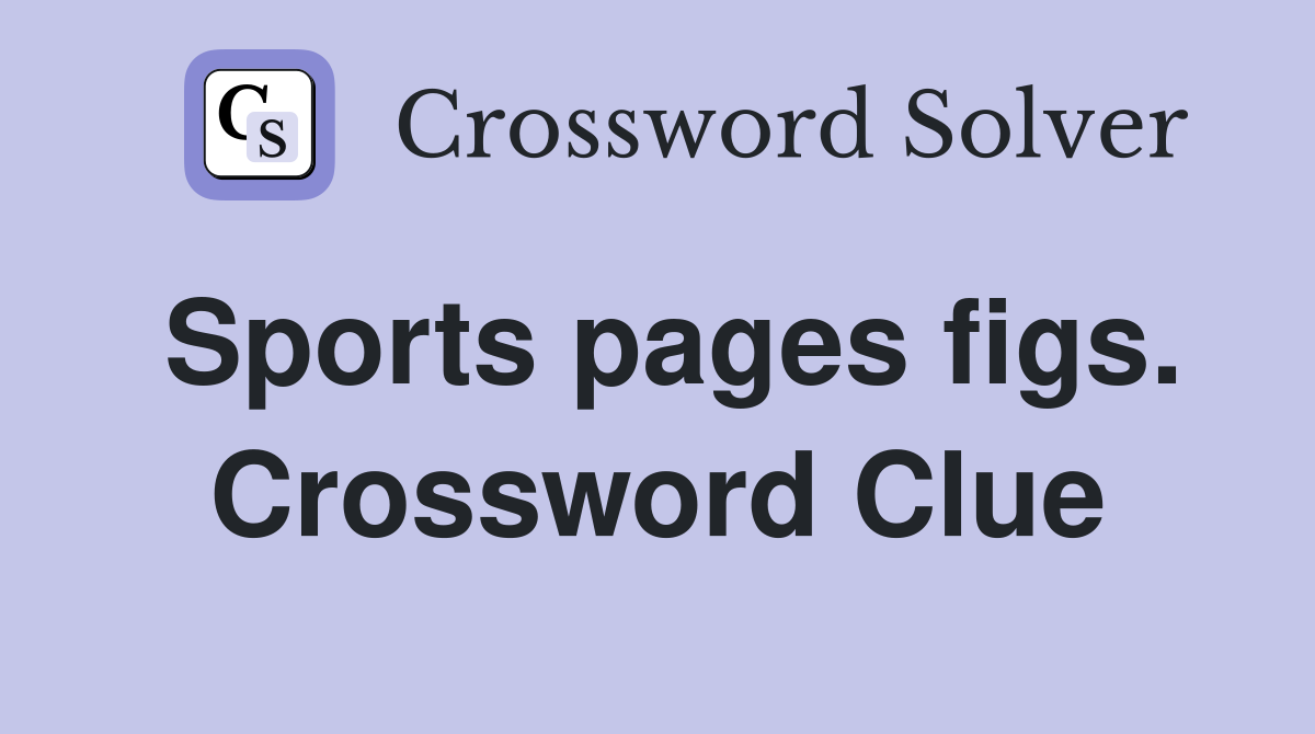 Sports pages figs. Crossword Clue