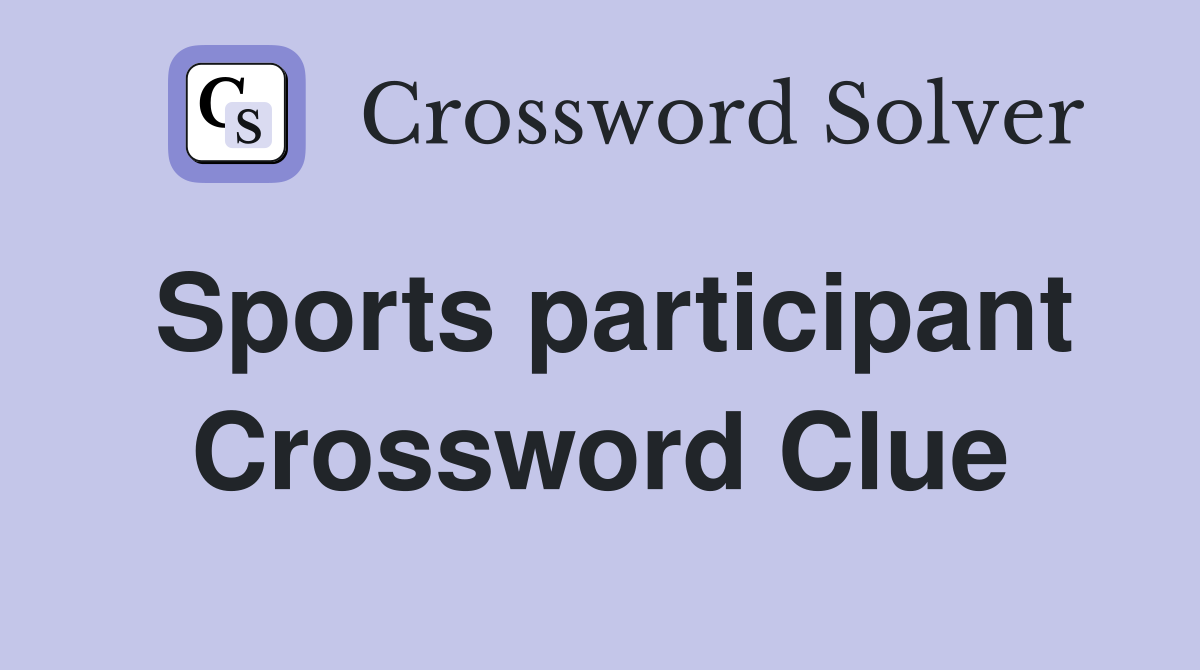 Sports participant Crossword Clue