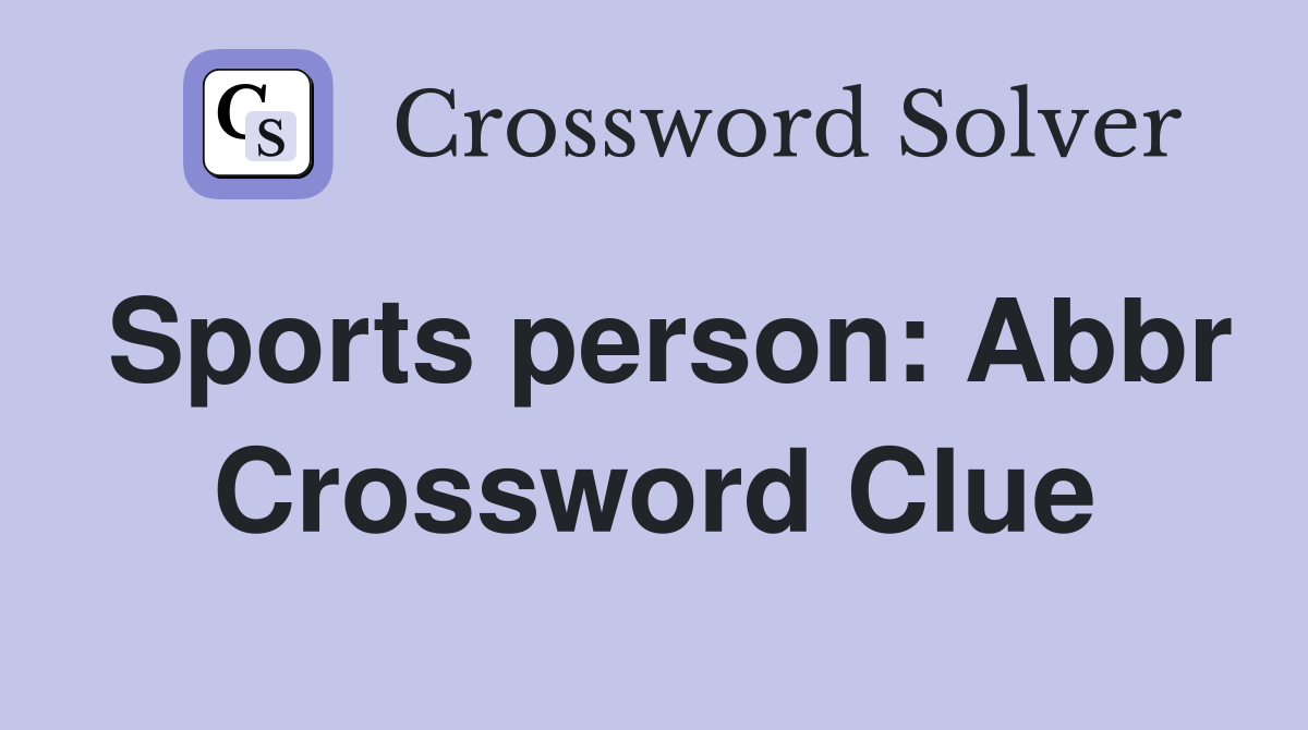 Sports person: Abbr Crossword Clue