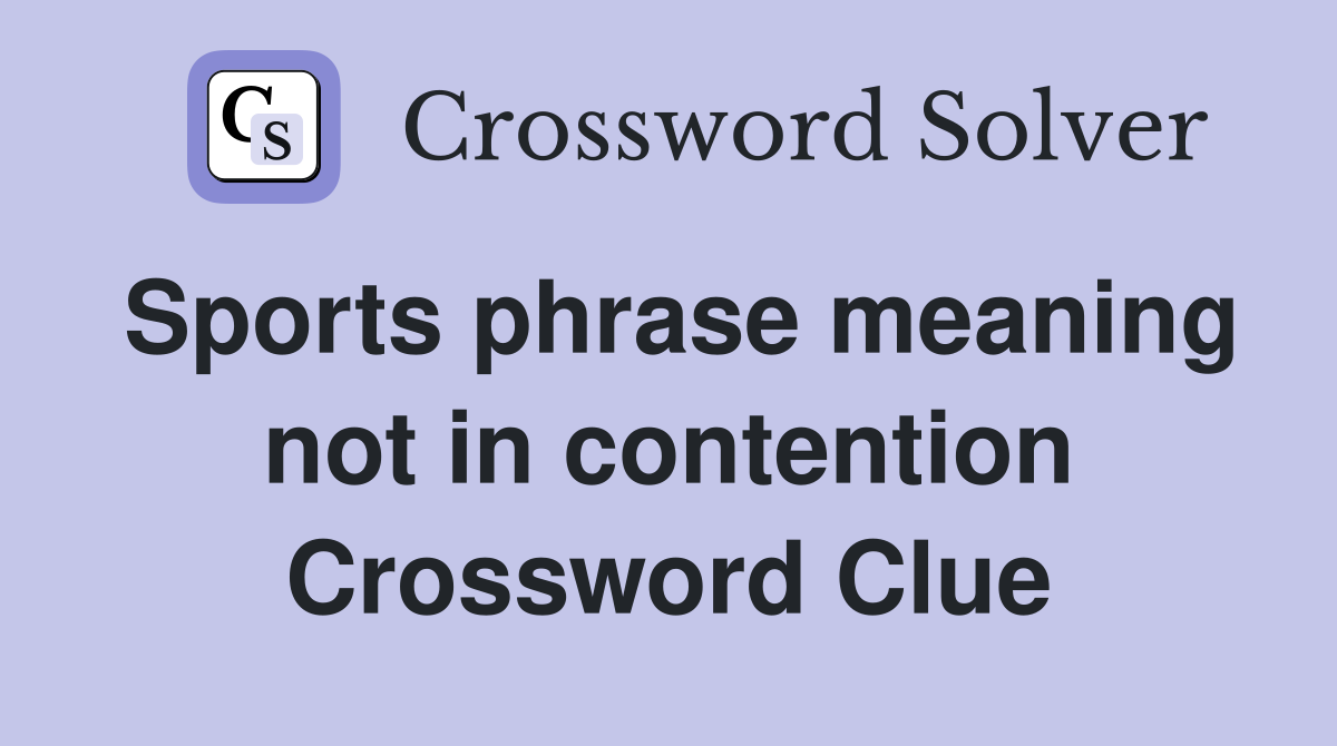 Sports phrase meaning not in contention Crossword Clue