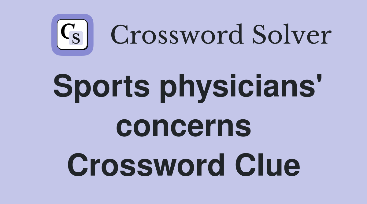 Sports physicians' concerns Crossword Clue
