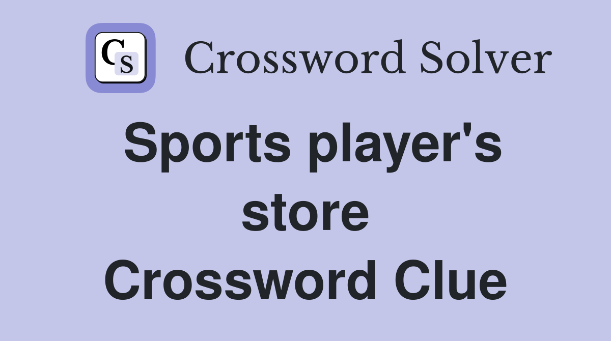 Sports player's store Crossword Clue