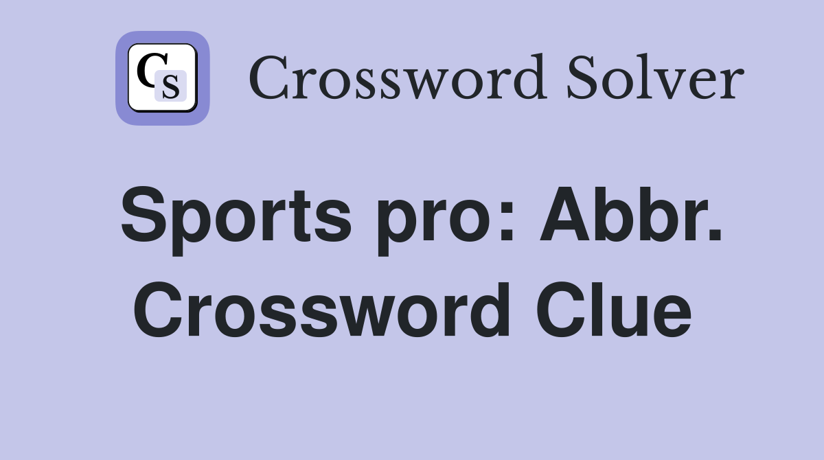Sports pro: Abbr. Crossword Clue