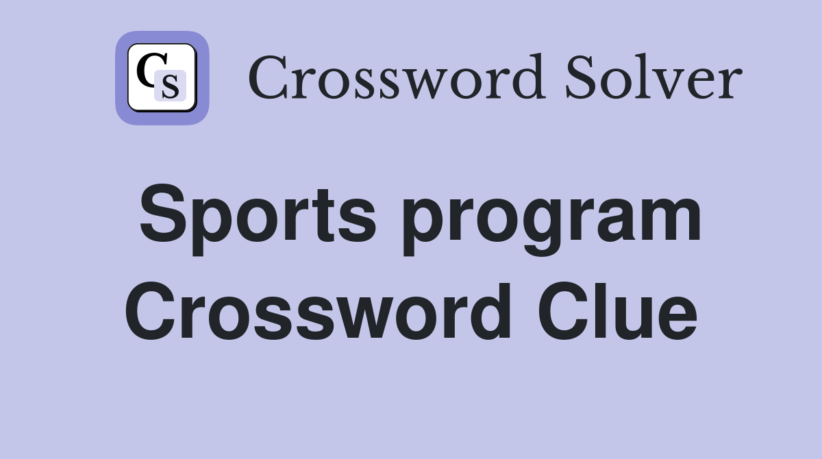 Sports program Crossword Clue