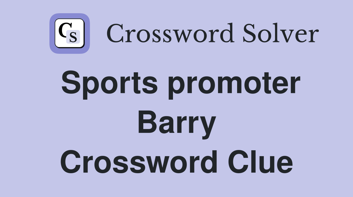Sports promoter Barry Crossword Clue