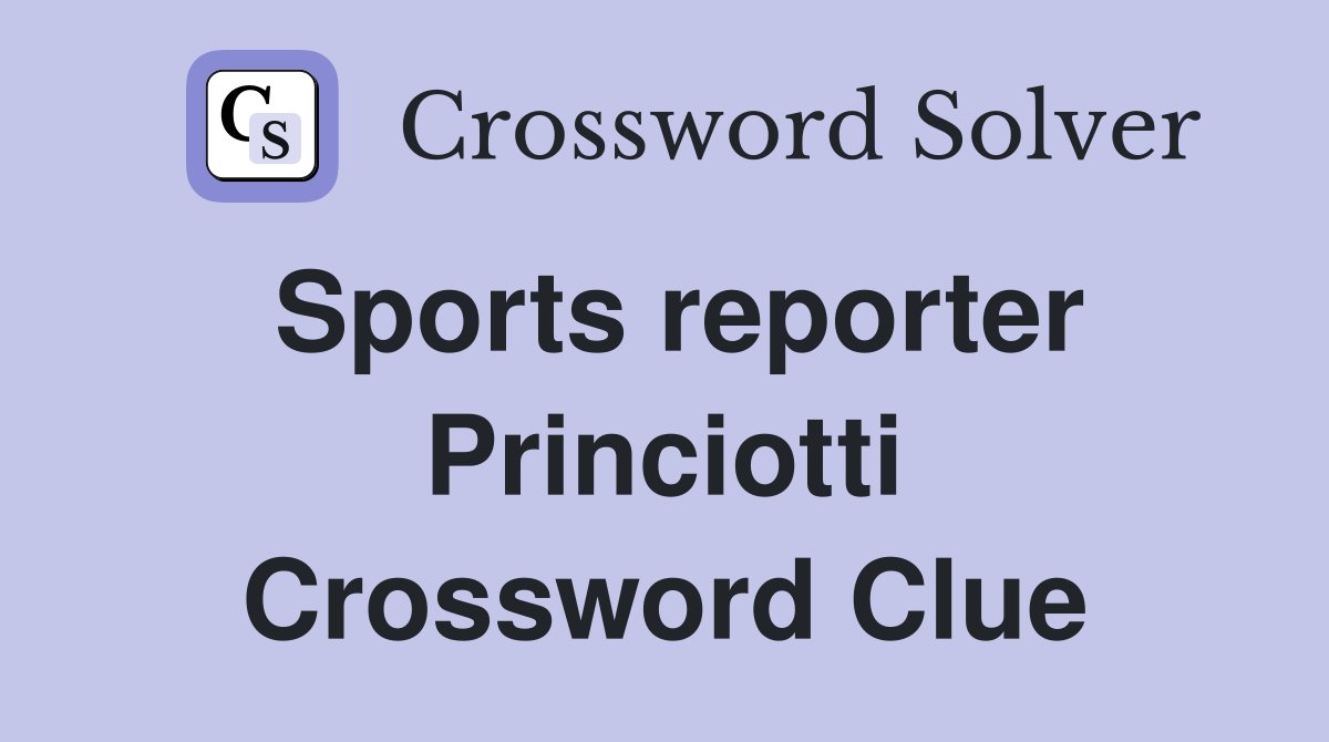 Sports reporter Princiotti Crossword Clue