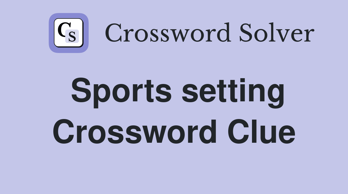 Sports setting Crossword Clue