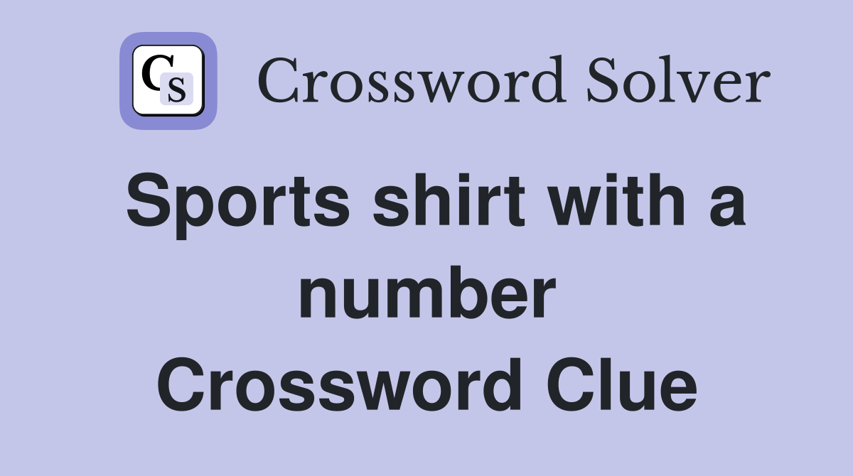 Sports shirt with a number Crossword Clue