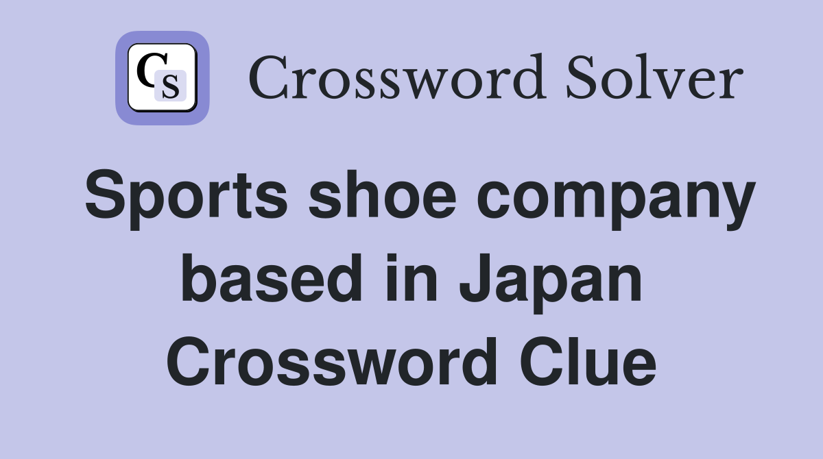Sports shoe company based in Japan Crossword Clue