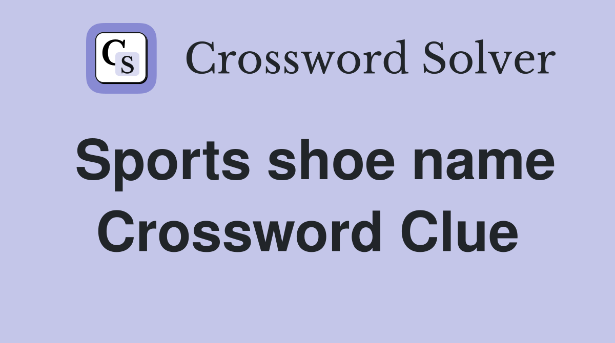 Sports shoe name Crossword Clue