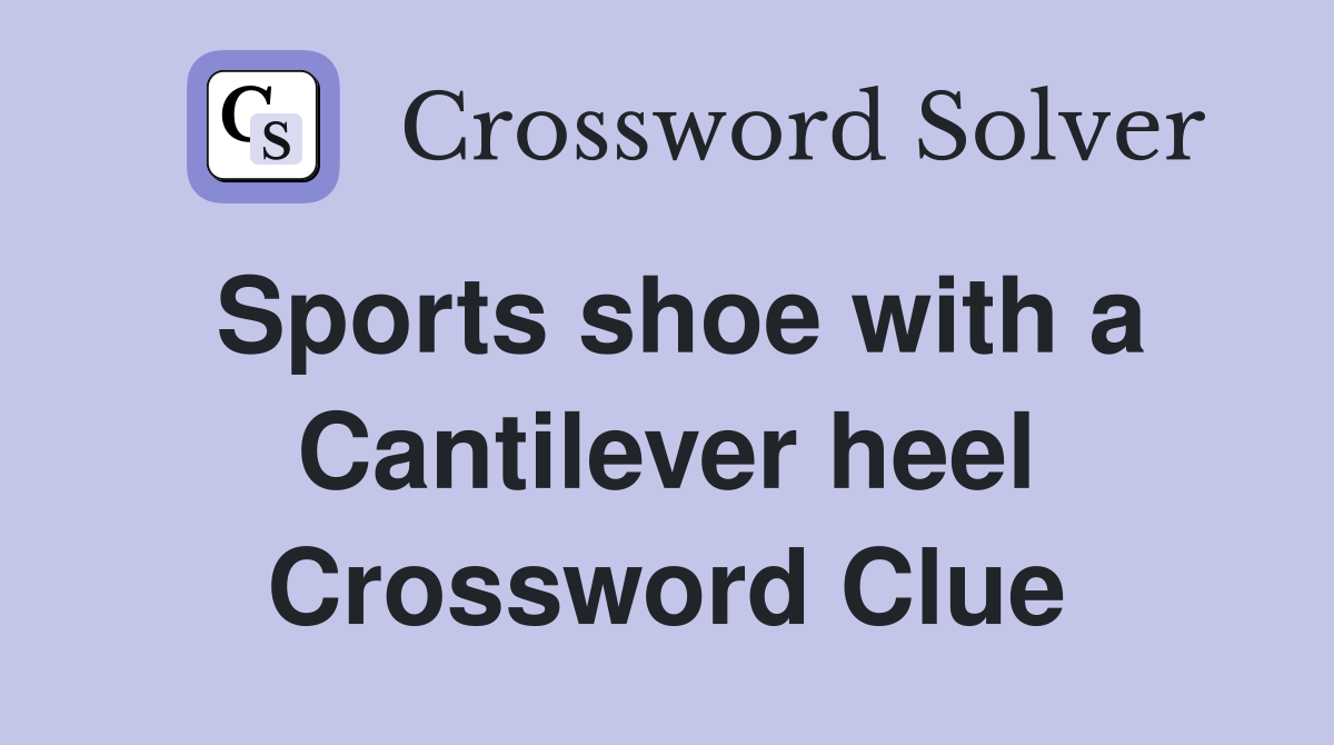 Sports shoe with a Cantilever heel Crossword Clue