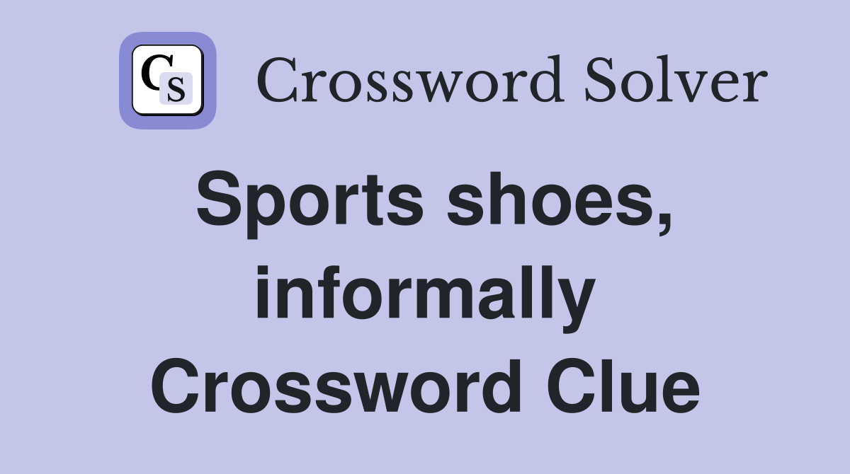Sports shoes, informally Crossword Clue