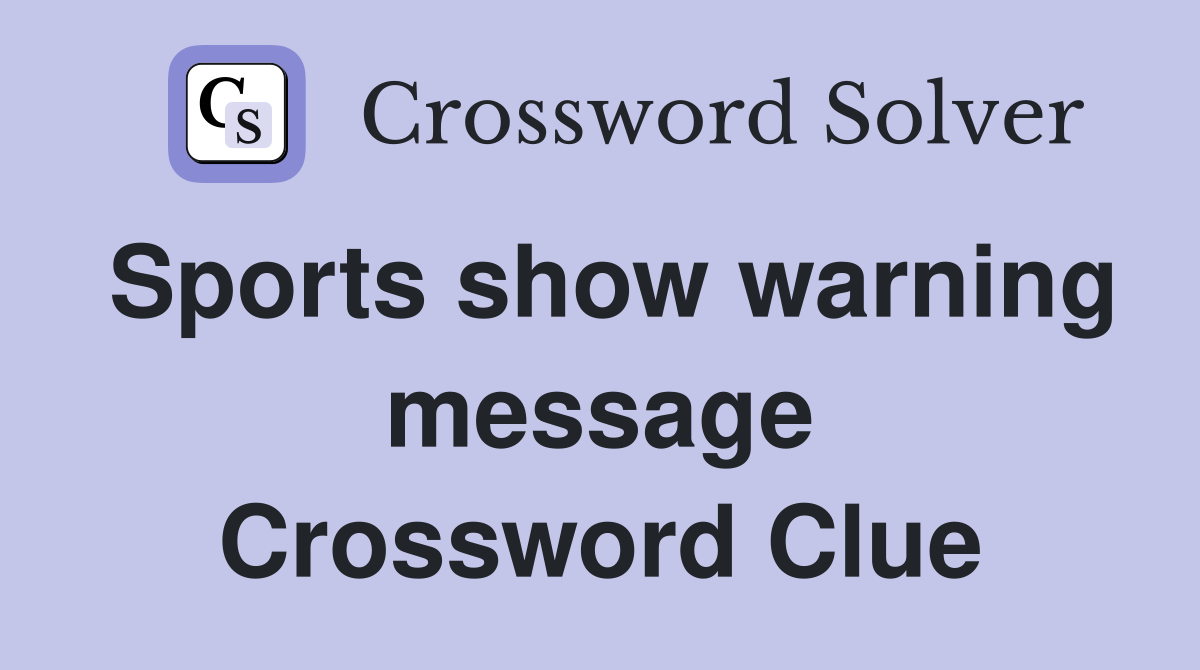 Sports show warning message Crossword Clue