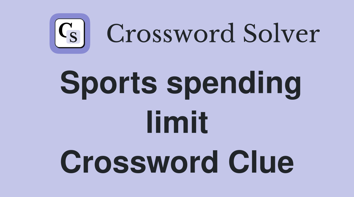 Sports spending limit Crossword Clue